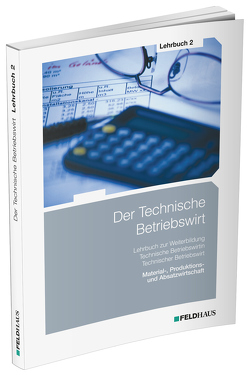 Der Technische Betriebswirt / Lehrbuch 2 von Glockauer,  Jan, Osenger,  Henry Ch, Schmidt,  Elke H, Schmidt-Wessel,  Elke