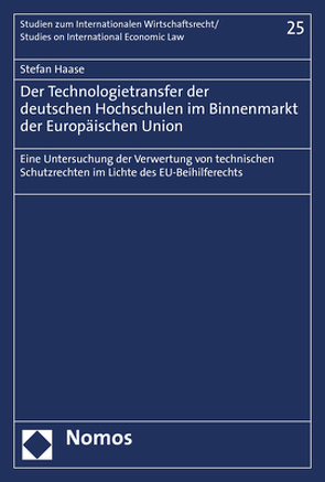 Der Technologietransfer der deutschen Hochschulen im Binnenmarkt der Europäischen Union von Haase,  Stefan