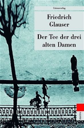 Der Tee der drei alten Damen von Glauser,  Friedrich