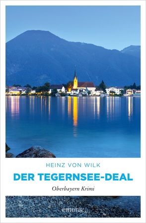 Der Tegernsee-Deal von Wilk,  Heinz von