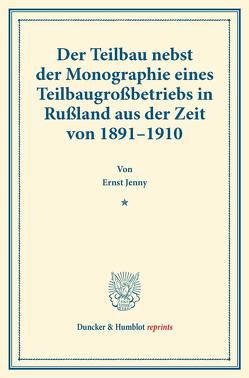 Der Teilbau nebst der Monographie eines Teilbaugroßbetriebs in Rußland aus der Zeit von 1891–1910. von Jenny,  Ernst