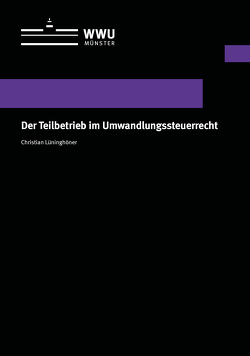 Der Teilbetrieb im Umwandlungssteuerrecht von Lüninghöner,  Christian