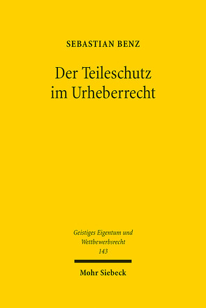 Der Teileschutz im Urheberrecht von Benz,  Sebastian