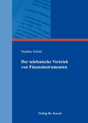 Der telefonische Vertrieb von Finanzinstrumenten von Schulz,  Stephan