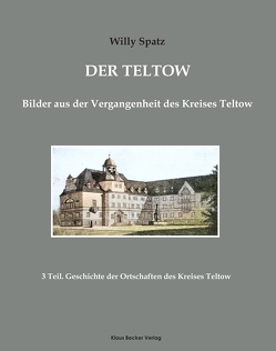 Der Teltow. Teil 3 von Spatz,  Willy