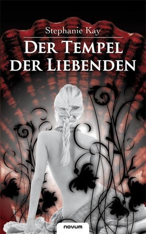 Der Tempel der Liebenden von Kay,  Stephanie