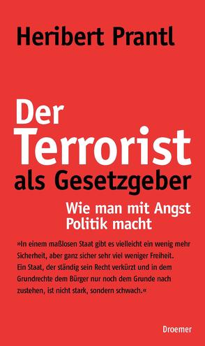 Der Terrorist als Gesetzgeber von Prantl,  Heribert