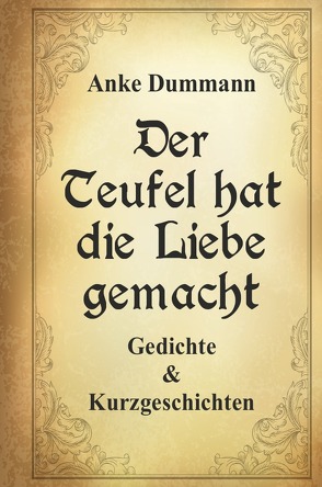 Der Teufel hat die Liebe gemacht von Dummann,  Anke