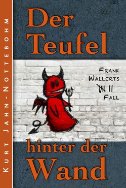 Der Teufel hinter der Wand von Jahn-Nottebohm,  Kurt