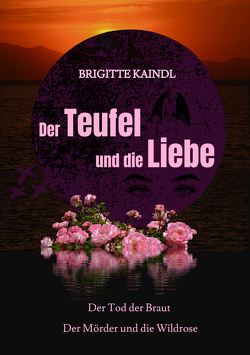 Der Teufel und die Liebe von Kaindl,  Brigitte, Leb,  Brenda