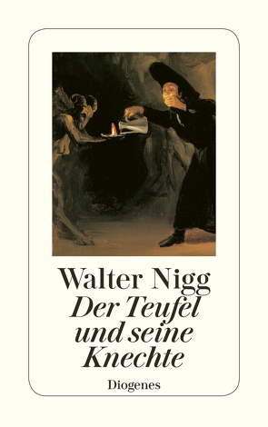 Der Teufel und seine Knechte von Nigg,  Walter