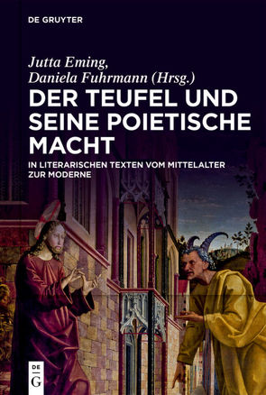 Der Teufel und seine poietische Macht in literarischen Texten vom Mittelalter zur Moderne von Eming,  Jutta, Fuhrmann,  Daniela