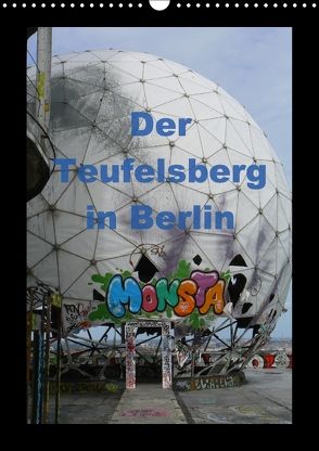 Der Teufelsberg in Berlin 2018 (Wandkalender 2018 DIN A3 hoch) von Schröer,  Ralf