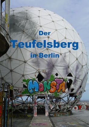 Der Teufelsberg in Berlin (Posterbuch DIN A3 hoch) von Schröer + Barbara Hilmer-Schröer,  Ralf