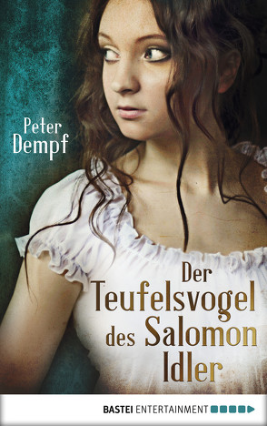 Der Teufelsvogel des Salomon Idler von Dempf,  Peter