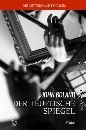 DER TEUFLISCHE SPIEGEL von Boland,  John, Dörge,  Christian