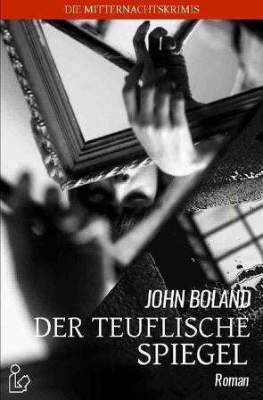 DER TEUFLISCHE SPIEGEL von Boland,  John, Dörge,  Christian