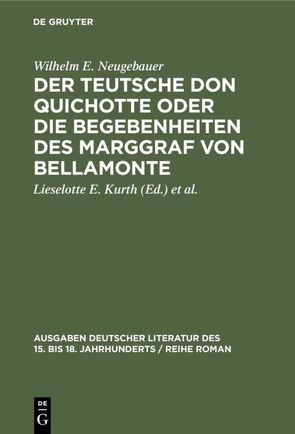 Der Teutsche Don Quichotte oder Die Begebenheiten des Marggraf von Bellamonte von Jantz,  Harold, Kurth,  Lieselotte E., Neugebauer,  Wilhelm E.