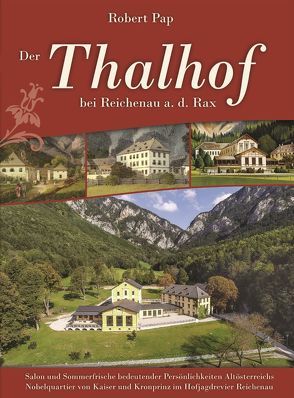 Der Thalhof bei Reichenau an der Rax von Pap,  Robert