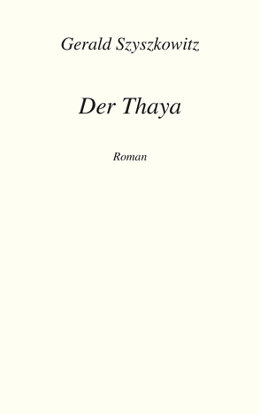 Der Thaya von Szyszkowitz,  Gerald