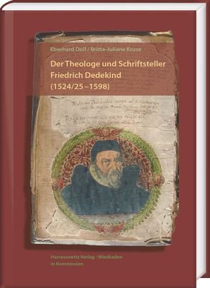 Der Theologe und Schriftsteller Friedrich Dedekind (1524/5–1598). Eine Biographie von Doll,  Eberhard