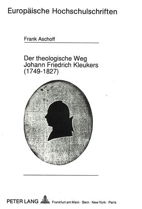 Der theologische Weg Johann Friedrich Kleukers (1749-1827) von Aschoff,  Frank