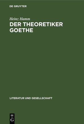 Der Theoretiker Goethe von Hamm,  Heinz