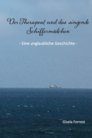 Der Therapeut und das singende Schiffermädchen von Forrest,  Gisela