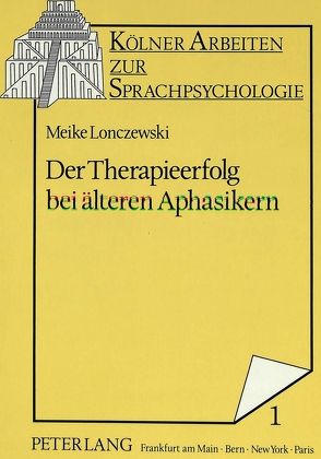 Der Therapieerfolg bei älteren Aphasikern von Lonczewski,  Meike