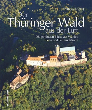 Der Thüringer Wald aus der Luft von Bogner,  Franz X.