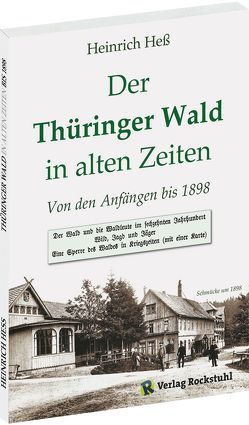 Der Thüringer Wald in alter Zeit bis 1898 von Hess,  Heinrich, Rockstuhl,  Harald, Roob,  Helmut