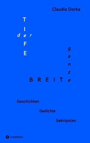 Der Tiefe ganze Breite von Dorka,  Claudia, Dreier,  Helmut