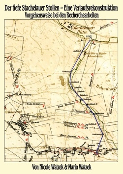 Der tiefe Stachelauer Stollen – Eine Verlaufsrekonstruktion von Watzek,  Mario, Watzek,  Nicole