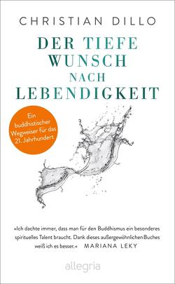 Der tiefe Wunsch nach Lebendigkeit von Dillo,  Christian