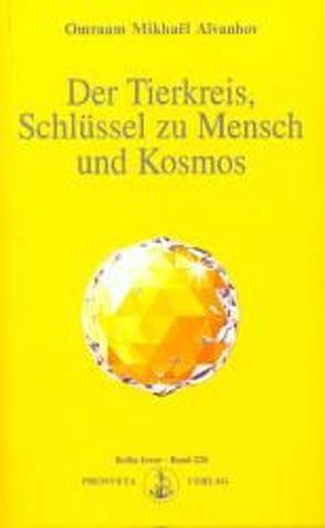 Der Tierkreis, Schlüssel zu Mensch und Kosmos von Aivanhov,  Omraam Mikhael
