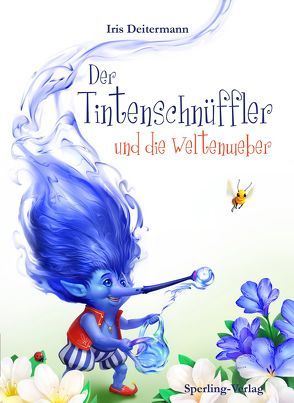 Der Tintenschnüffler und die Weltenweber von Deitermann,  Iris, Hampel,  Marcel