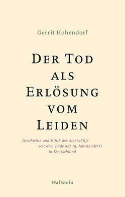 Der Tod als Erlösung vom Leiden von Hohendorf,  Gerrit