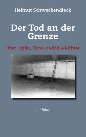 Der Tod an der Grenze von Schweckendieck,  Helmut