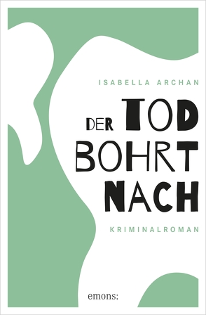 Der Tod bohrt nach von Archan,  Isabella