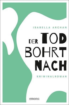 Der Tod bohrt nach von Archan,  Isabella