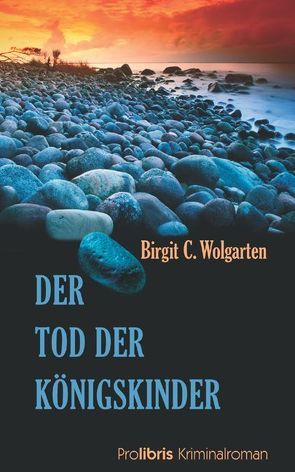 Der Tod der Königskinder von Wolgarten,  Birgit C