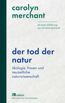 Der Tod der Natur von Bauhardt,  Christine, Merchant,  Carolyn