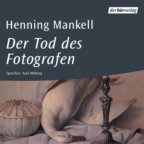 Der Tod des Fotografen von Butt,  Wolfgang, Mankell,  Henning, Milberg,  Axel