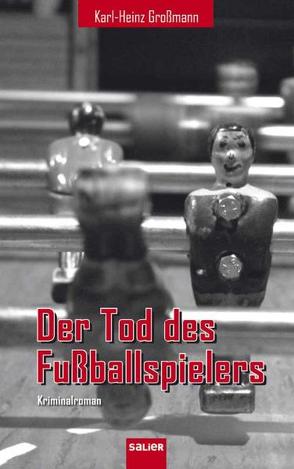 Der Tod des Fußballspielers von Großmann,  Karl-Heinz