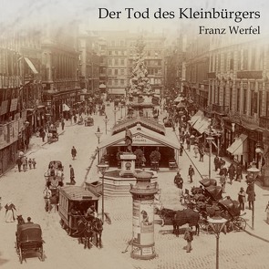 Der Tod des Kleinbürgers von Dupont,  Oliver, Kohfeldt,  Christian, Werfel,  Franz