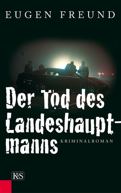 Der Tod des Landeshauptmanns von Freund,  Eugen