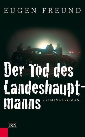 Der Tod des Landeshauptmanns von Freund,  Eugen