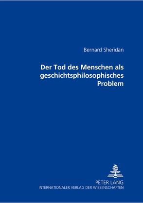 Der Tod des Menschen als geschichtsphilosophisches Problem von Sheridan,  Peter