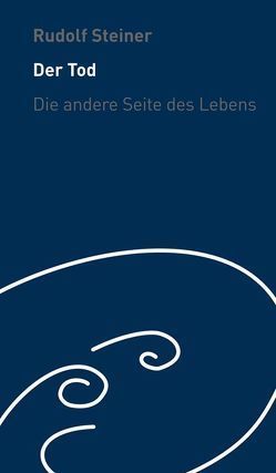 Der Tod – die andere Seite des Lebens von Steiner,  Rudolf, Trapp,  Ulla