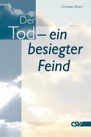 Der Tod – ein besiegter Feind von Briem,  Christian